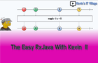Kevin's Easy RxJava Part 2 thumbnail