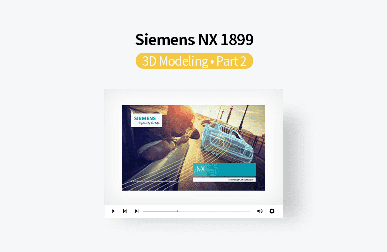 동영상으로 배우는 Siemens NX 1899 3D모델링, Part 2