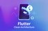Flutter 중급 1편 - 클린 아키텍처