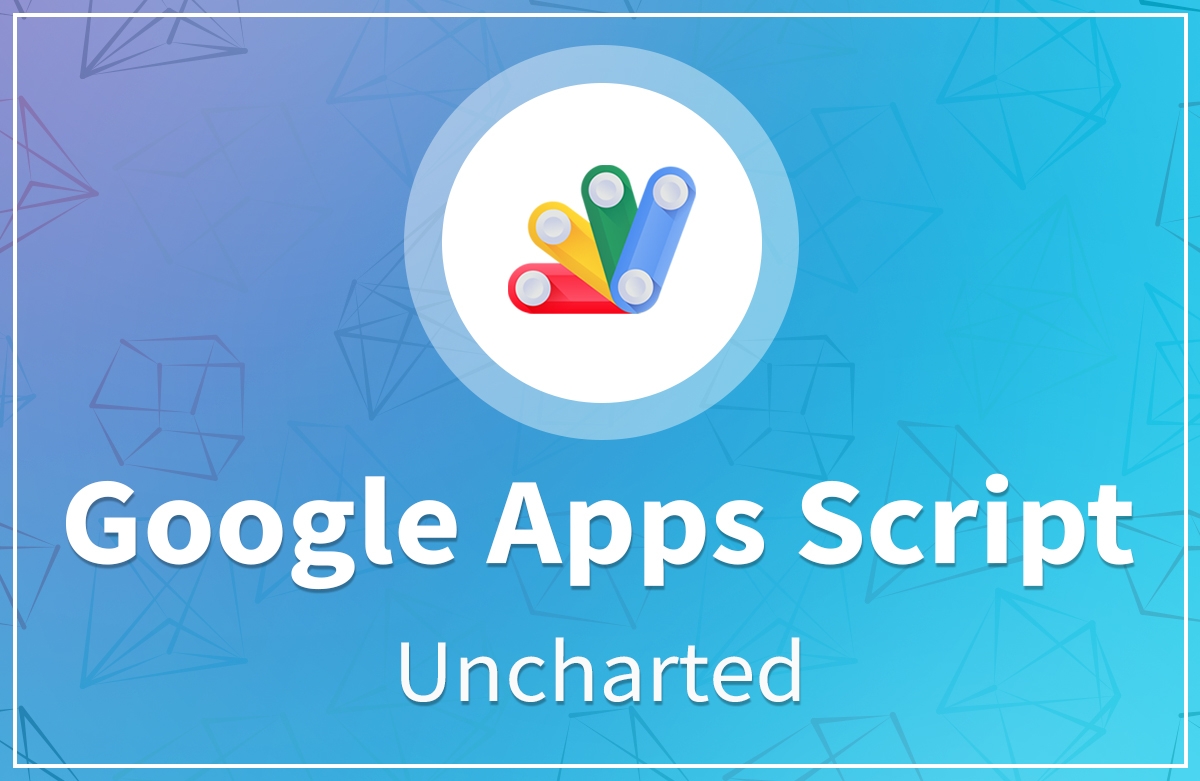Google Apps Script Uncharted - 구글 스프레드 시트 사무자동화 배우기