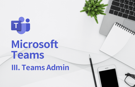 Microsoft Teams - 3  Teams Admin 정책 설정 및 운영, 관리