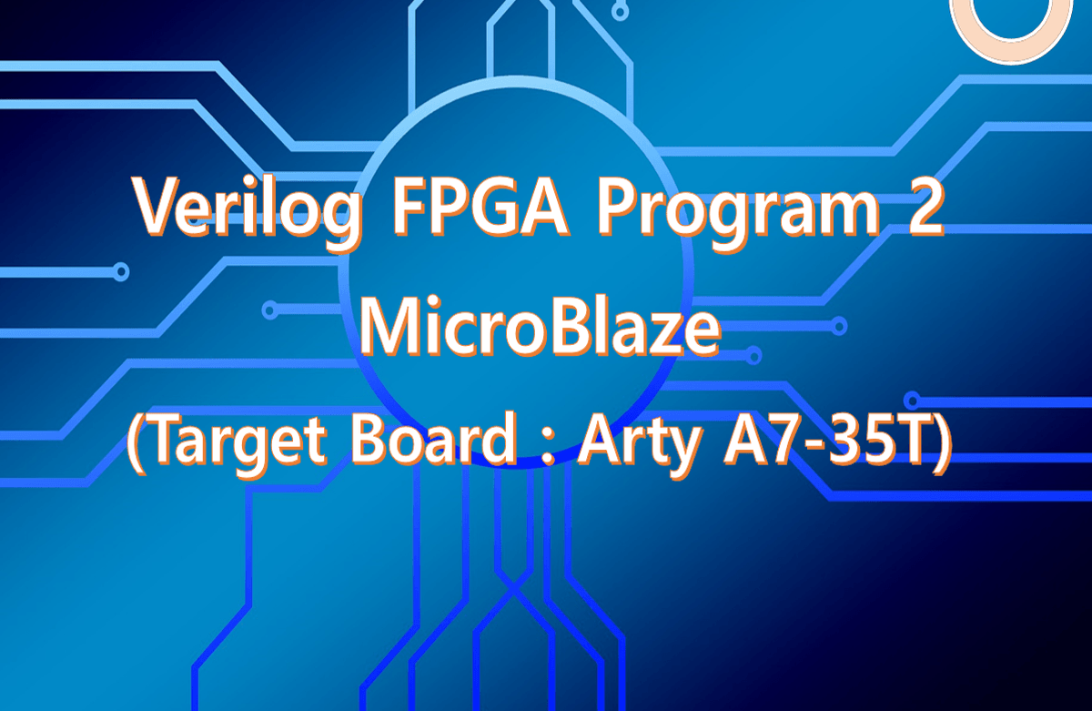 Verilog FPGA Program 2 (MicroBlaze, Arty A7-35T)