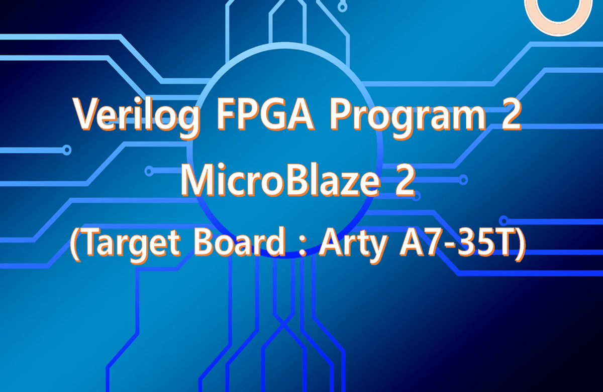 Verilog FPGA Program 2 (MicroBlaze2, Arty A7-35T)