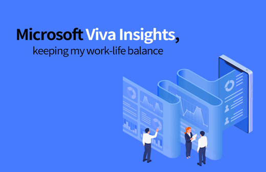 내 업무를 분석해 워라밸을 지켜주는 나만의 비서, Microsoft Viva Insights강의 썸네일