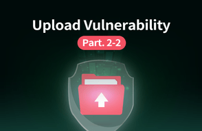 파일 업로드 취약점 고급 공격 기법 PART2-2 : 웹 방화벽 우회를 위한, 기본 지식과 테크닉 썸네일