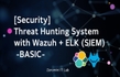 [보안] Wazuh+ELK(SIEM)를 활용한 위협헌팅(Threat Hunting) 시스템 구축 및 운영실습 (기초) 썸네일