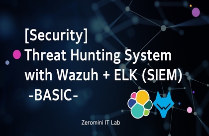 [보안] Wazuh+ELK(SIEM)를 활용한 위협헌팅(Threat Hunting) 시스템 구축 및 운영실습 (기초)강의 썸네일