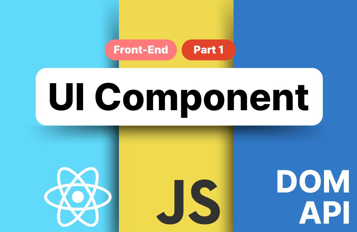 [React / VanillaJS] UI 요소 직접 만들기 Part 1