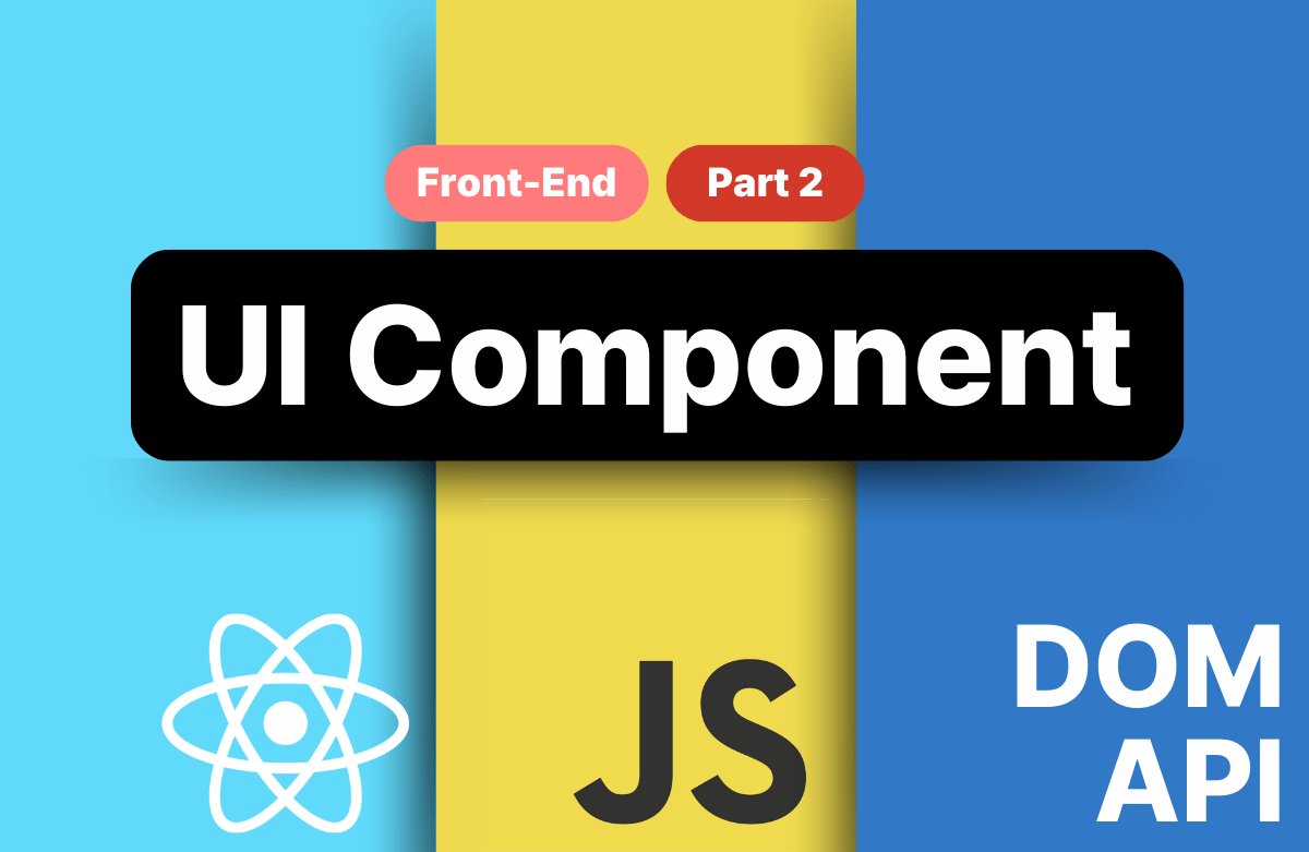 [React / VanillaJS] UI 요소 직접 만들기 Part 2