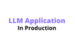 LLM Application In Production 썸네일