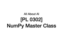 Hình thu nhỏ của [PL 0302] Python cho thao tác dữ liệu - Lớp học nâng cao NumPy