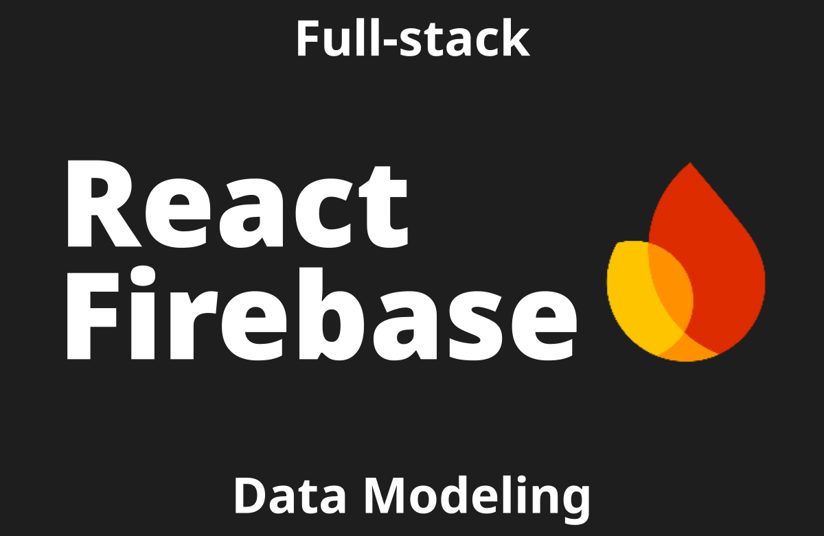 React + Firebase 풀스택 개발 - 파이어베이스 파이어스토어 Data Modeling