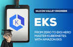 Thumbnail image of the AWS EKS with Silicon Valley Engineers