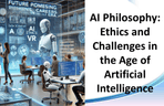 Thumbnail image of the AI Philosophy - Ethics and Challenges in the Age of Artificial Intelligence