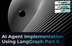 Thumbnail image of the 全ての人々のための大規模言語モデル LLM Part 6 - プロジェクトで学ぶ LangGraph を利用した AI エージェント実装