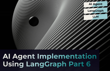 全ての人々のための大規模言語モデル LLM Part 6 - プロジェクトで学ぶ LangGraph を利用した AI エージェント実装 のサムネイル