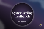 Thumbnail image of the Basic SystemVerilog Testbench ( Xác minh thiết kế mạch )