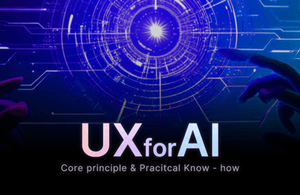 AI 프로덕트를 기획 및 디자인할 때 알아야 할 UX의 모든 것