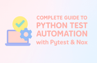Complete Guide to Python Test Automation Using Pytest and Nox thumbnail