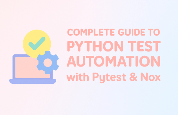 Complete Guide to Python Test Automation Using Pytest and Nox thumbnail