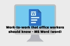 Hình thu nhỏ của Ứng dụng thực tế MS Word cơ bản mà nhân viên văn phòng cần phải biết