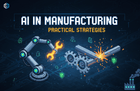 AI-Driven Practical Implementation Strategies for Manufacturing Industry (Machinery/Metal Processing Sector) thumbnail