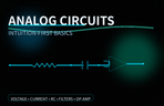 Thumbnail image of the Learning Analog Circuits Through Flow, Not Formulas: 6 Steps to Understanding Filters and OP-AMPs [Theory Edition]