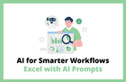 Hình thu nhỏ của Sử dụng AI hiệu quả theo mong muốn của công ty - Chinh phục Excel bằng prompt AI có cấu trúc