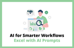 Thumbnail image of the Sử dụng AI hiệu quả theo mong muốn của công ty - Chinh phục Excel bằng prompt AI có cấu trúc