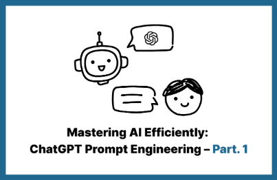 AI를 효율적으로 조작하자! ChatGPT 프롬프트 엔지니어링 Part. 1강의 썸네일