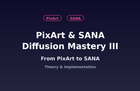 Pixart & SANA, 구현하며 배우는 Diffusion 완전정복 III 썸네일