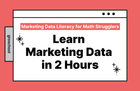 Marketing Data Fundamentals Completed in 2 Hours [Marketing Data Literacy for Those Who Gave Up on Math] thumbnail