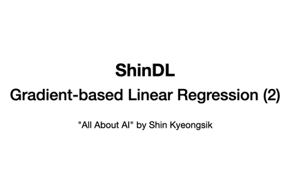 Học sâu của Shin Kyung-sik - Hồi quy tuyến tính dựa trên Gradient (2)강의 썸네일