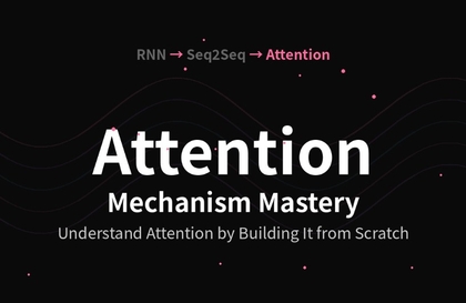 [NLP 완전정복 I] Attention의 탄생: RNN·Seq2Seq의 한계부터 어텐션을 구현하며 이해하는 NLP강의 썸네일