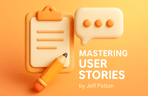 Thumbnail image of the [Recommendation] Mastering User Stories by Jeff Patton: A Practical Guide