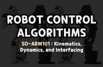 Thumbnail image of the Robot Control Taught by a Working Professional: From Simulation to Real Robot (SO-ARM101) Control