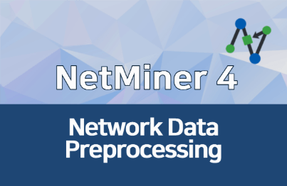 [NetMiner 4] Tiền xử lý dữ liệu mạng lướiHình thu nhỏ khóa học
