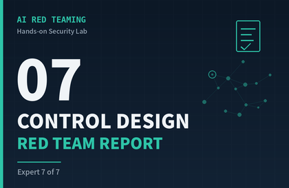 AI Red Teaming 7 - Control Design and Red Team ReportCourse Thumbnail