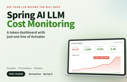 Giám sát chi phí LLM của Spring AI — Bảng điều khiển token chỉ với một dòng ActuatorHình thu nhỏ khóa học